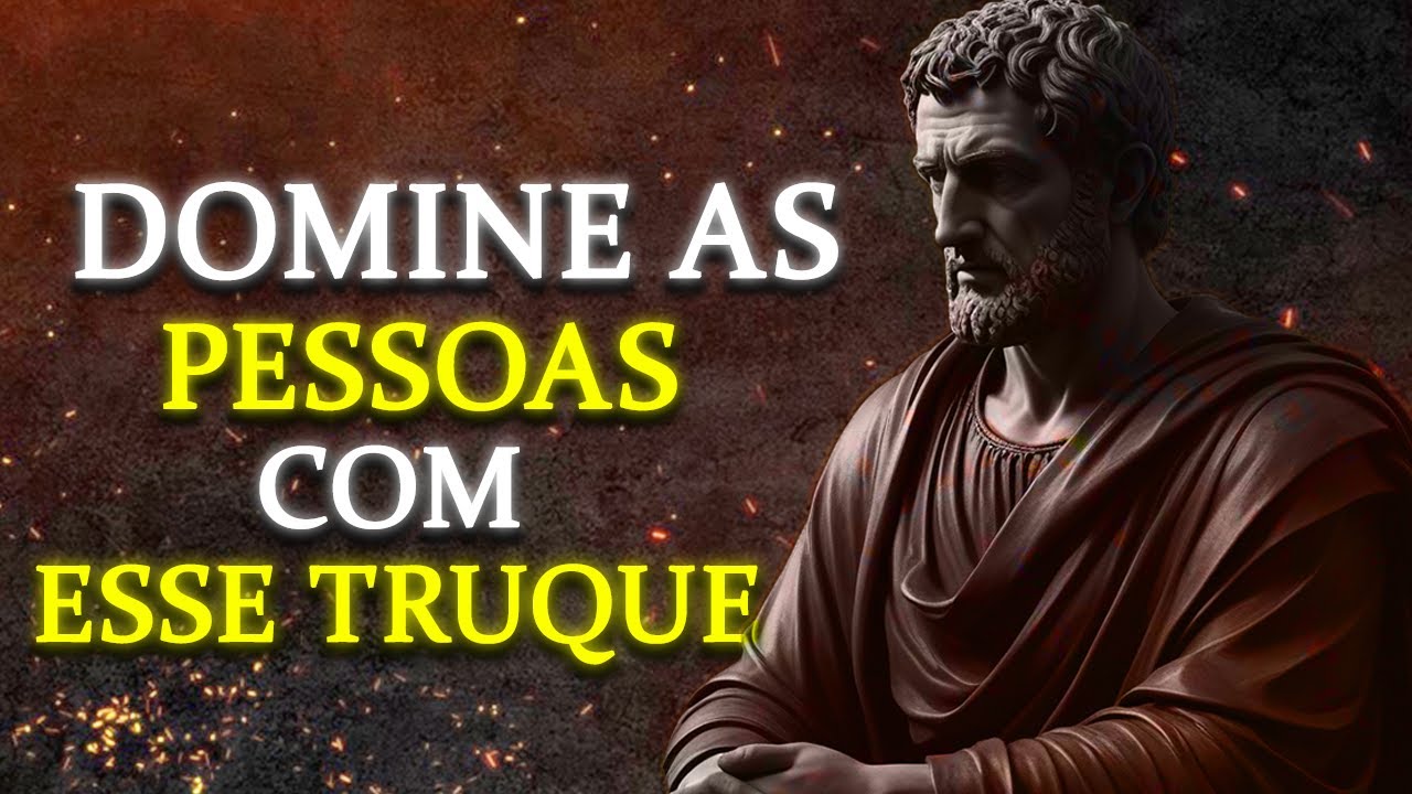 10 truques PSICOLÓGICOS para CONTROLAR qualquer PESSOA e situação | ESTOICISMO