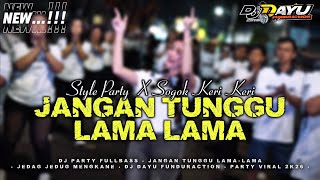 Download lagu DJ JANGAN TUNGGU LAMA-LAMA • STYLE PARTY SOGOK KERI KERI • JEDAG JEDUG MENGKANE • VIRAL 2K26 mp3