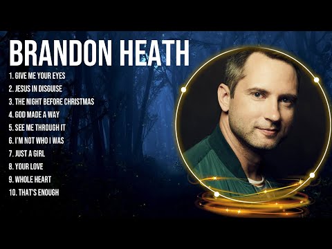 Brandon Heath Greatest Hits ~ Top Christians and Worship Music 2024