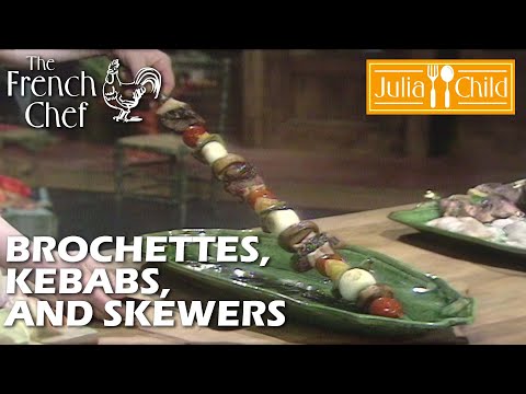 Brochettes, Kebabs And Skewers | The French Chef Season 8 | Julia Child