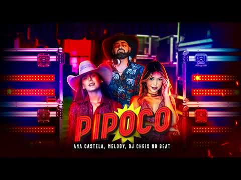 Ana Castela - Pipoco ft. @MELODY OFICIAL e @DJ Chris no Beat (Áudio Oficial)