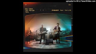 Download lagu d'Masiv - Kau Yang Tak Pernah Tau ft. Fariz RM mp3
