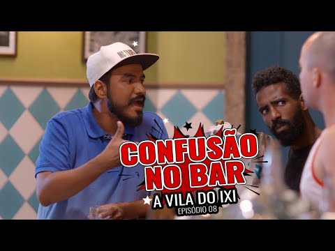 CONFUSÃO NO BAR DO DENTINHO - EP 8 - VILA DO IXI