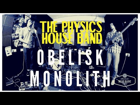 The Physics House Band - Obelisk Monolith LIVE at Dead Basic Studios