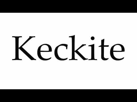 How to Pronounce Keckite