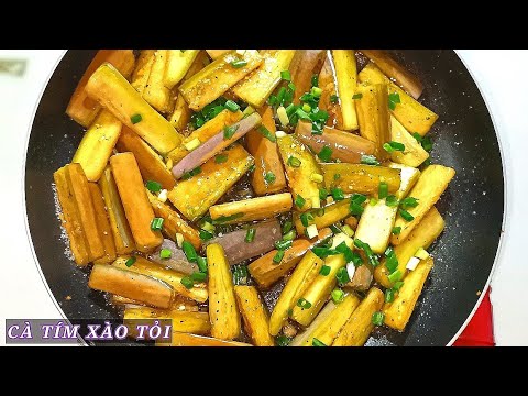 Cách làm cà tím xào tỏi rất ngon và đơn giản - Bếp Nhà Hoàng