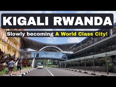 KIGALI RWANDA is Slowly Becoming a World Class City in Africa. Watch This