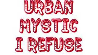 Urban Mystic-I Refuse
