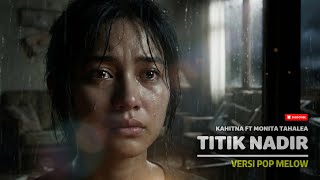 Download lagu Titik Nadir – Kahitna FT Monita Tahalea | POP Melow Cover | Cover by AI mp3