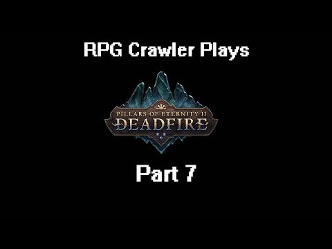 RPG Crawler Plays Pillars of Eternity II: Deadfire | 7