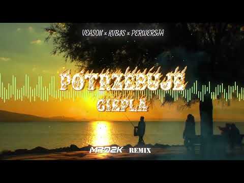 VEASON x KVBIS x PERWERSJA - POTRZEBUJE CIEPŁA (MRDZK REMIX)