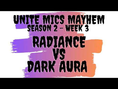 Unite Mics Mayhem Season 2 Week 3: Radiance vs Dark Aura *Pick/Ban Format*