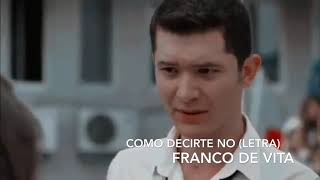Como decirte no (Letra) Franco de vita