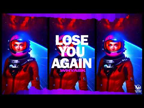 WhyAsk! - Lose You Again (Official Audio)