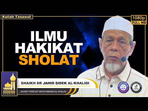 Ilmu Hakikat Sholat - Shaikh Dr Jahid Sidek Al-Khalidi