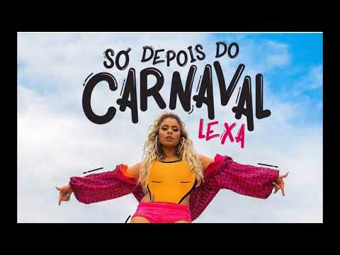 Lexa - Só Depois Do Carnaval