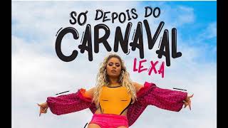 Lexa - Só Depois Do Carnaval