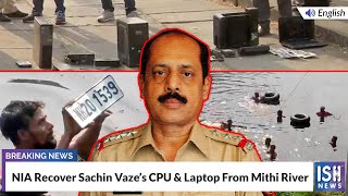 NIA Recover Sachin Vaze’s CPU & Laptop From Mithi River