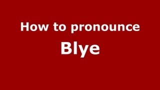 How to pronounce Blye