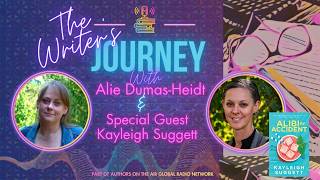 Kayleigh Suggett And Alibi By Accident On The Writers Journey With Alie Dumas-Heidt
