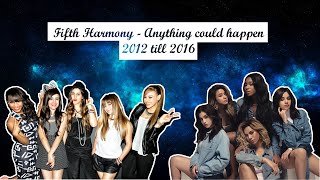 Fifth Harmony - Anything could happen | 2012 - 2016