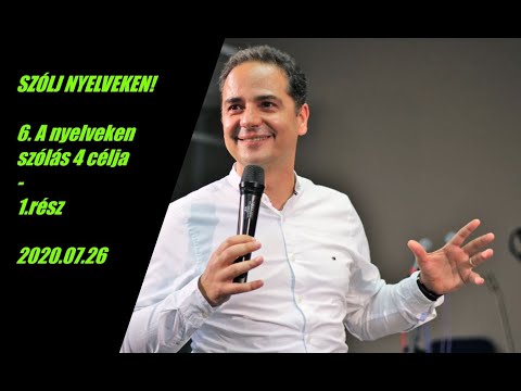 Georgisz: A nyelveken szólás 4 célja 1.rész 20/07/26