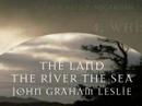 The Land The River The Sea - John Graham Leslie