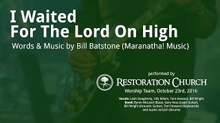 I Waited For The Lord On High - Restoration Worship Team