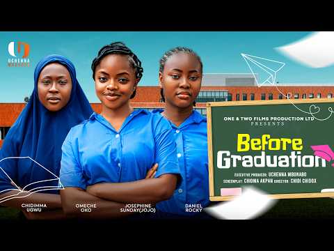 BEFORE GRADUATION -  OMECHE OKO, JOSEPHINE SUNDAY(JOJO), CHIDIMMA UGWU latest 2026 nigerian movie