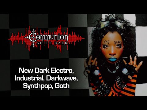 Communion After Dark - Dark Alternative, Industrial, EBM, Gothic, Synthpop - 07/17/2024