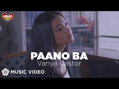 Paano Ba - Vanya Castor | Himig Handog 2019 (Music Video)