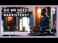 Do We Need Barristers?