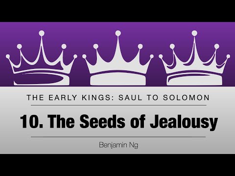 10 The Seeds of Jealousy | The Early Kings | Benjamin Ng