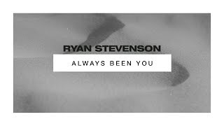 Ryan Stevenson - Always Been You (Official Audio Video)