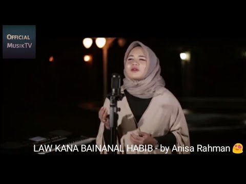 LAW KANA BAINANAL HABIB - by Anisa Rahman 😍