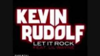 Let It Rock - Kevin Rudolf ft. Lil&#39; Wayne