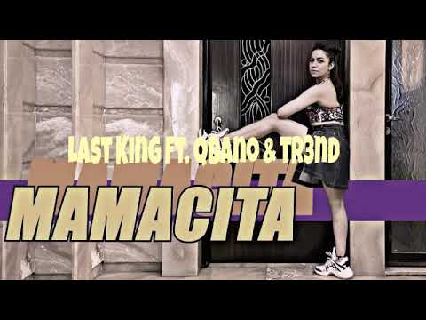 Last King 42 _ Mamacita Ft. Qbano & Tr3nd