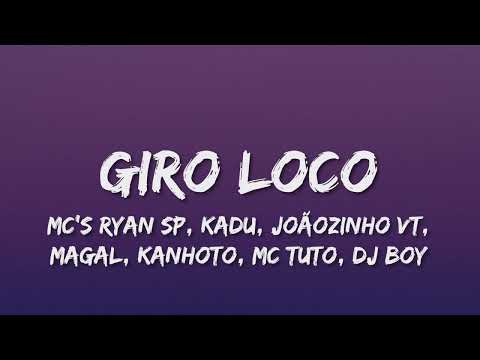 ''Giro Loco'' (LETRA) MC's Ryan SP, Kadu, Joãozinho VT, Magal, Kanhoto e MC Tuto, DJ Boy