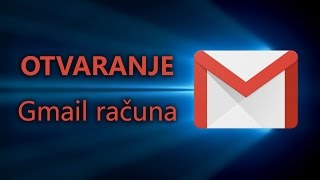 Kako otvoriti Gmail račun (e-mail adresu)