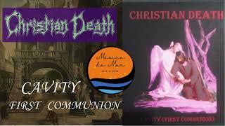 CHRISTIAN DEATH    CAVITY (FIRST COMMUNION)