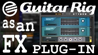 How to get Guitar Rig ready for use as stereo FX plugin