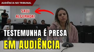 Testemunha MENTE em audiência CRIMINAL e juiz dá voz de PRISÃO
