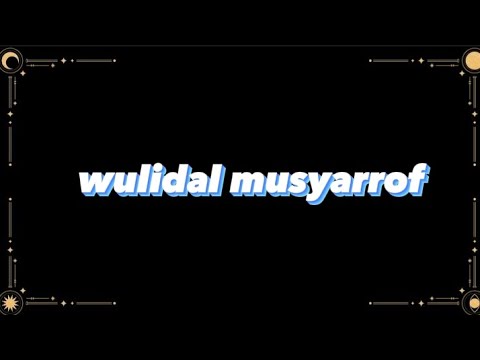 sholawat wulidal musyarrof | lirik arab,latin