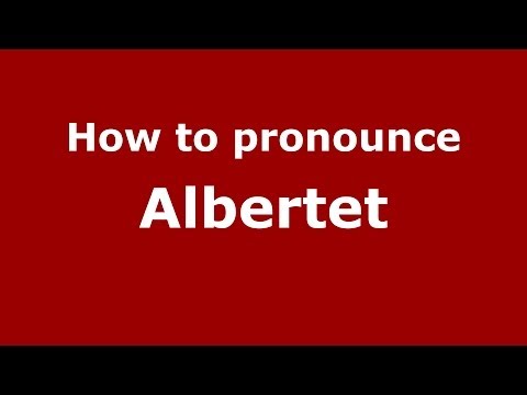 How to Pronounce Albertet - PronounceNames.com