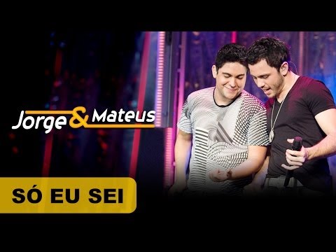Só Eu Sei - Jorge e Mateus