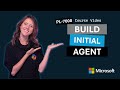 Build an initial agent with Microsoft Copilot Studio PL-7008 | Episode 1