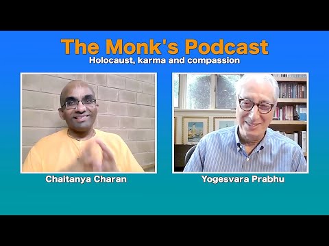 Holocaust, karma and compassion - The Monk's Podcast 76 with Yogesvara Prabhu  || Chaitanya Charan