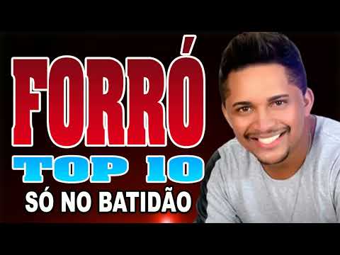 FORRÓ TOP 10 SÓ NO BATIDÃO