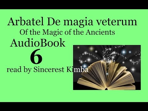 Arbotal - Magic 6 of 9 , Arbatel: Of the Magic of the Ancients, YouTube Audiobook