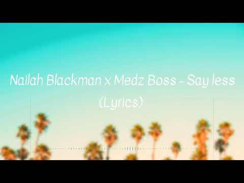 Nailah Blackman, Medz Boss - Say Less (Lyrics)